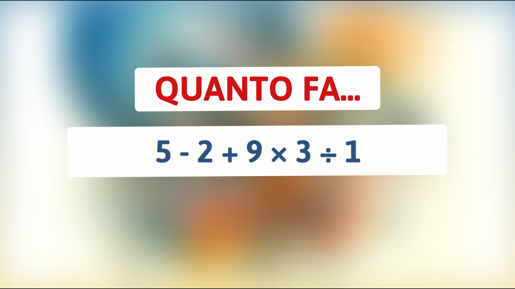 Mettiti alla prova con questo indovinello matematico che solo le menti geniali risolvono in pochi secondi! Sei tra loro?"